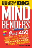 Mica carte a marilor încurcături ale minții: Peste 450 de puzzle-uri de cuvinte, numere, ghicitori, ghicitori și enigme vizuale - The Little Book of Big Mind Benders: Over 450 Word Puzzles, Number Stumpers, Riddles, Brainteasers, and Visual Conundrums