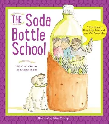 The Soda Bottle School: O poveste adevărată despre reciclare, munca în echipă și o idee nebunească - The Soda Bottle School: A True Story of Recycling, Teamwork, and One Crazy Idea