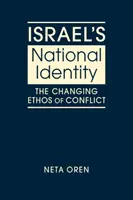 Identitatea națională a Israelului - Ethosul schimbător al conflictului - Israel's National Identity - The Changing Ethos of Conflict