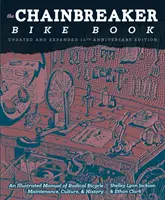 Chainbreaker Bike Book - Un manual ilustrat de întreținere, cultură și istorie radicală a bicicletelor - Chainbreaker Bike Book - An Illustrated Manual of Radical Bicycle Maintenance, Culture & History
