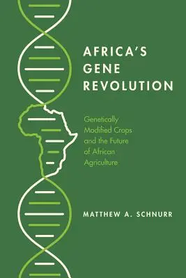 Revoluția genetică a Africii: Culturile modificate genetic și viitorul agriculturii africane - Africa's Gene Revolution: Genetically Modified Crops and the Future of African Agriculture