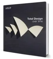 Design total de-a lungul timpului: Cartea de design Arup - Total Design Over Time: Arup Design Book