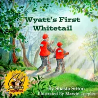 Prima coadă albă a lui Wyatt - Wyatt's First Whitetail