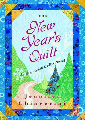 The New Year's Quilt, 11: Un roman ELM Creek Quilts - The New Year's Quilt, 11: An ELM Creek Quilts Novel