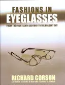 Modele în ochelari: From the Fourteenth Century to the Present Day - Fashions in Eyeglasses: From the Fourteenth Century to the Present Day