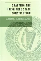 Redactarea Constituției statului liber irlandez - Drafting the Irish Free State Constitution