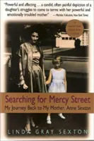Searching for Mercy Street: Călătoria mea înapoi la mama mea, Anne Sexton - Searching for Mercy Street: My Journey Back to My Mother, Anne Sexton