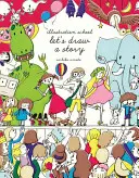 Școala de ilustrație: Să desenăm o poveste - Illustration School: Let's Draw a Story