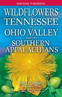 Flori sălbatice din Tennessee: Valea Ohio și Apalașii de Sud - Wildflowers of Tennessee: The Ohio Valley and the Southern Appalachians