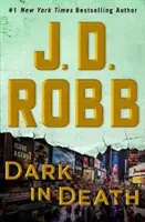 Întuneric în moarte: Un roman Eve Dallas - Dark in Death: An Eve Dallas Novel