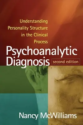 Diagnosticul psihanalitic, ediția a doua: Înțelegerea structurii personalității în procesul clinic - Psychoanalytic Diagnosis, Second Edition: Understanding Personality Structure in the Clinical Process