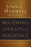 Devenirea unei persoane influente: Cum să influențați pozitiv viețile celorlalți - Becoming a Person of Influence: How to Positively Impact the Lives of Others