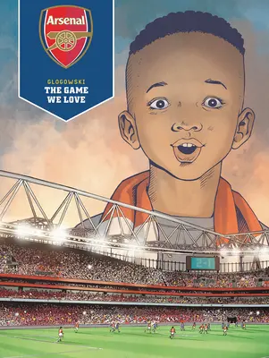 Arsenal Fc: Jocul pe care îl iubim - Arsenal Fc: The Game We Love