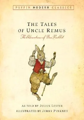 Poveștile unchiului Remus (Puffin Modern Classics): Aventurile lui Brer Rabbit (The Adventures of Brer Rabbit) - Tales of Uncle Remus (Puffin Modern Classics): The Adventures of Brer Rabbit