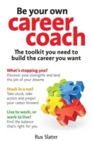 Be Your Own Career Coach: The Toolkit You Need to Build the Career You Want