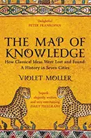 Harta cunoașterii - Cum au fost pierdute și găsite ideile clasice: O istorie în șapte orașe - Map of Knowledge - How Classical Ideas Were Lost and Found: A History in Seven Cities