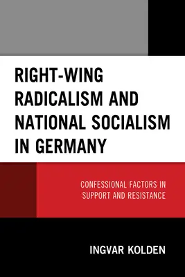 Radicalismul de dreapta și național-socialismul în Germania: Factori confesionali în sprijin și rezistență - Right-Wing Radicalism and National Socialism in Germany: Confessional Factors in Support and Resistance
