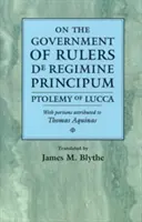 Despre guvernarea conducătorilor de Regimine Principum: Ptolemeu de Lucca cu porțiuni atribuite lui Toma de Aquino - On the Government of Rulers de Regimine Principum: Ptolemy of Lucca with Portions Attributed to Thomas Aquinas