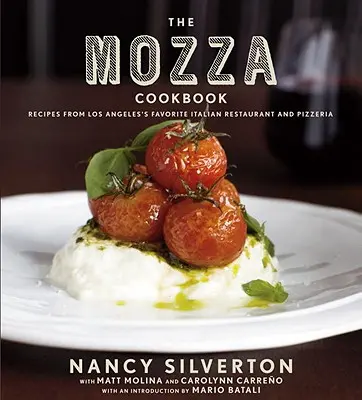 Cartea de bucate Mozza: Rețete de la restaurantul și pizzeria italiană preferată din Los Angeles - The Mozza Cookbook: Recipes from Los Angeles's Favorite Italian Restaurant and Pizzeria