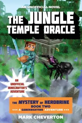 Oracolul Templului Junglei: Misterul lui Herobrine: Cartea a doua: O aventură Gameknight999: O aventură neoficială a Minecrafter - The Jungle Temple Oracle: The Mystery of Herobrine: Book Two: A Gameknight999 Adventure: An Unofficial Minecrafter's Adventure