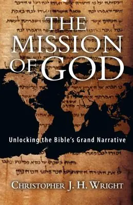 Misiunea lui Dumnezeu: Descoperirea marii narațiuni a Bibliei - The Mission of God: Unlocking the Bible's Grand Narrative