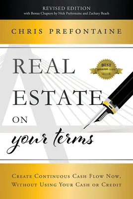 Real Estate on Your Terms (Ediție revizuită): Creați acum un flux continuu de numerar, fără a utiliza banii lichizi sau creditul - Real Estate on Your Terms (Revised Edition): Create Continuous Cash Flow Now, Without Using Your Cash or Credit