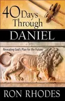 40 de zile prin Daniel: Dezvăluirea planului lui Dumnezeu pentru viitor - 40 Days Through Daniel: Revealing God's Plan for the Future