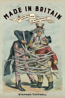 Made in Britain: Națiune și emigrație în America secolului al XIX-lea - Made in Britain: Nation and Emigration in Nineteenth-Century America