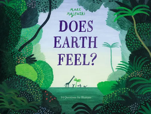 Pământul simte?: 14 întrebări pentru oameni - Does Earth Feel?: 14 Questions for Humans