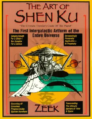 Arta Shen Ku: Prima formă de artă intergalactică a întregului univers - The Art of Shen Ku: The First Intergalactic Artform of the Entire Universe