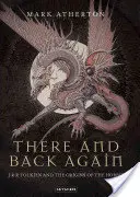 There and Back Again: J R R Tolkien și originile Hobbit-ului - There and Back Again: J R R Tolkien and the Origins of the Hobbit