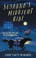 Susanna's Midnight Ride: Fata care a câștigat războiul revoluționar - Susanna's Midnight Ride: The Girl Who Won the Revolutionary War