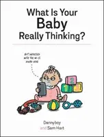 La ce se gândește cu adevărat copilul dumneavoastră - What Is Your Baby Really Thinking