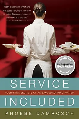Serviciul inclus: Four-Star Secrets of an Eavesdropping Waiter (Secretele de patru stele ale unui chelner care trage cu urechea) - Service Included: Four-Star Secrets of an Eavesdropping Waiter