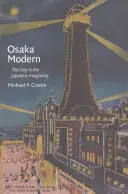 Osaka Modern: Orașul în imaginarul japonez - Osaka Modern: The City in the Japanese Imaginary