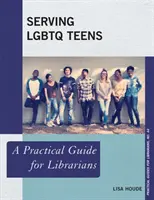 Serving LGBTQ Teens: Un ghid practic pentru bibliotecari - Serving LGBTQ Teens: A Practical Guide for Librarians