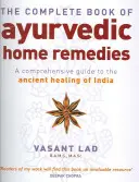 Cartea completă a remediilor ayurvedice de acasă - Un ghid cuprinzător pentru vindecarea antică a Indiei - Complete Book Of Ayurvedic Home Remedies - A comprehensive guide to the ancient healing of India