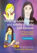 Ajutarea adolescenților și a adulților să își dezvolte stima de sine: O carte de resurse fotocopiabile - Helping Adolescents and Adults to Build Self-Esteem: A Photocopiable Resource Book