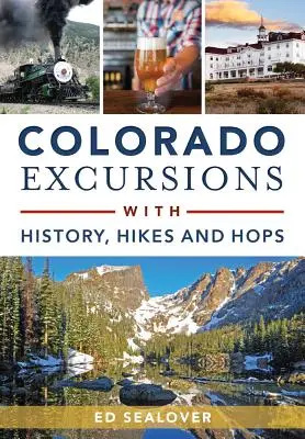 Colorado Excursii cu istorie, drumeții și hamei - Colorado Excursions with History, Hikes and Hops