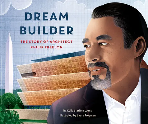 Constructor de vise: Povestea arhitectului Philip Freelon - Dream Builder: The Story of Architect Philip Freelon