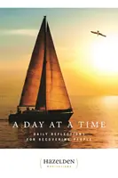 O zi la un moment dat: Reflecții zilnice pentru persoanele aflate în recuperare - A Day at a Time: Daily Reflections for Recovering People