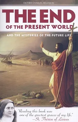 Sfârșitul lumii prezente și misterele vieții viitoare (The End of the Present World and the Mysteries of Future Life) - The End of the Present World and the Mysteries of Future Life