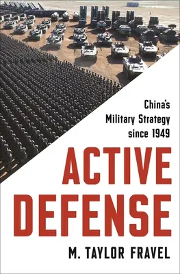 Apărare activă: Strategia militară a Chinei din 1949 încoace - Active Defense: China's Military Strategy Since 1949