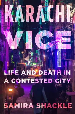 Karachi Vice: Viață și moarte într-un oraș divizat - Karachi Vice: Life and Death in a Divided City