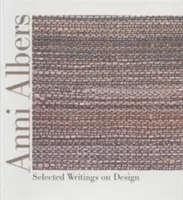 Anni Albers: Scrieri selectate despre design - Anni Albers: Selected Writings on Design