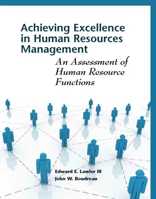 Atingerea excelenței în managementul resurselor umane: O evaluare a funcțiilor resurselor umane - Achieving Excellence in Human Resource Management: An Assessment of Human Resource Functions