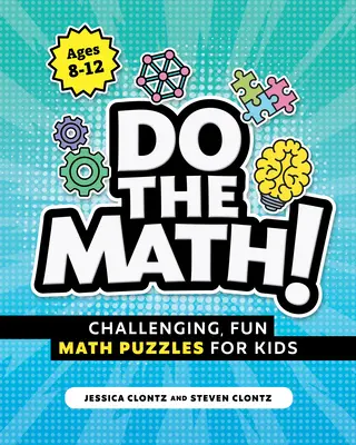 Do the Math! Puzzle-uri matematice provocatoare și amuzante pentru copii - Do the Math!: Challenging, Fun Math Puzzles for Kids