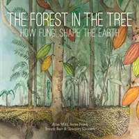 Pădurea din copac: Cum modelează ciupercile Pământul - The Forest in the Tree: How Fungi Shape the Earth