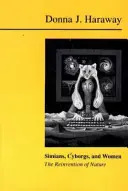 Simieni, cyborgi și femei - Reinventarea naturii - Simians, Cyborgs and Women - The Reinvention of Nature