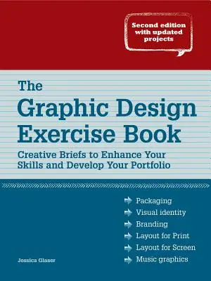 The Graphic Design Exercise Book: Scrisori creative pentru a-ți îmbunătăți abilitățile și a-ți dezvolta portofoliul - The Graphic Design Exercise Book: Creative Briefs to Enhance Your Skills and Develop Your Portfolio